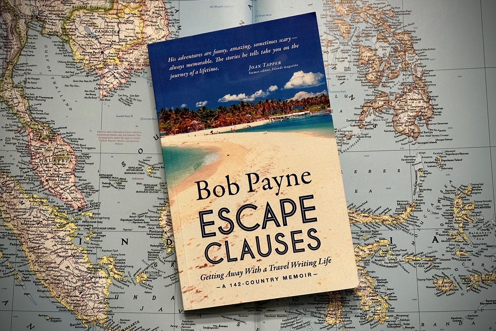 Travel writer Bob Payne's 142-country memoir Escape Clauses: Getting Away With a Travel Writing Life.